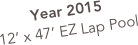 Year 2015
12’ x 47’ EZ Lap Pool