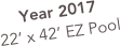 Year 2017
22’ x 42’ EZ Pool